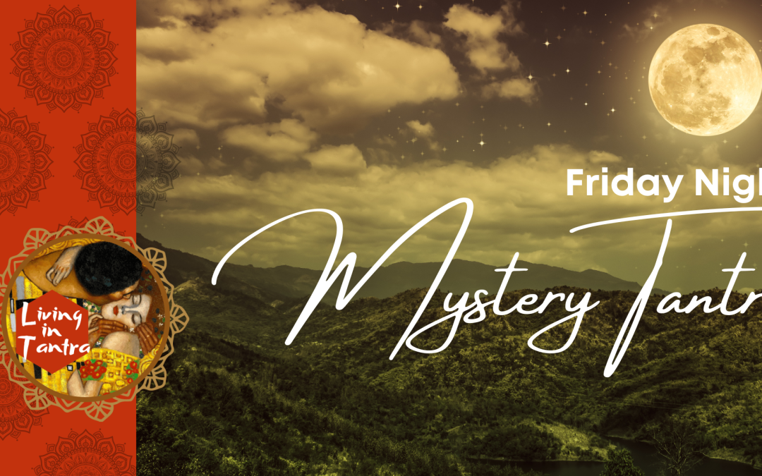 Friday Night Mystery Tantra!